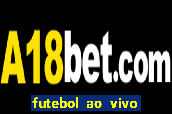 futebol ao vivo max tv